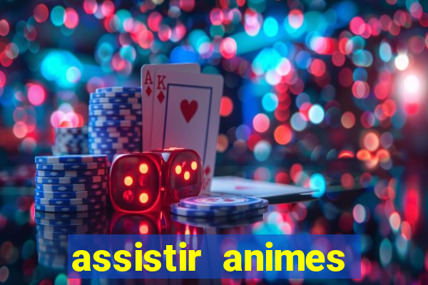 assistir animes online dublado